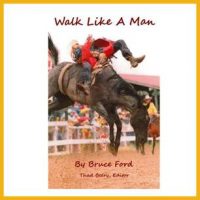 Walk Like A Man available on the ProRodeo Hall of Fame online store. Click image to purchase.